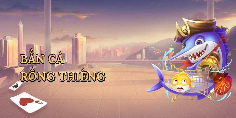 Bắn cá rồng thiêng