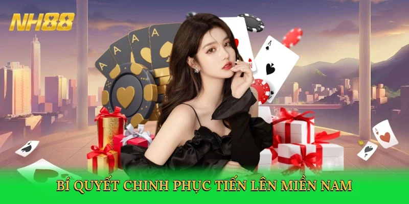 bi-quyet-chinh-phuc-tien-len-mien-nam-4