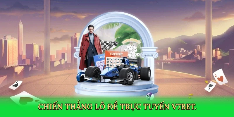 Chiến thắng lô đề trực tuyến V7BET.