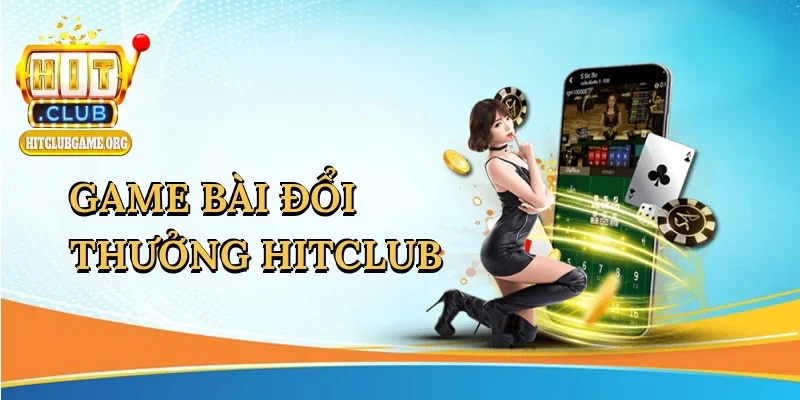 game-bai-doi-thuong-hitclub-1
