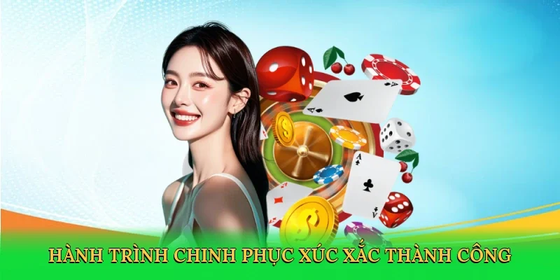 Hành trình chinh phục xúc xắc thành công