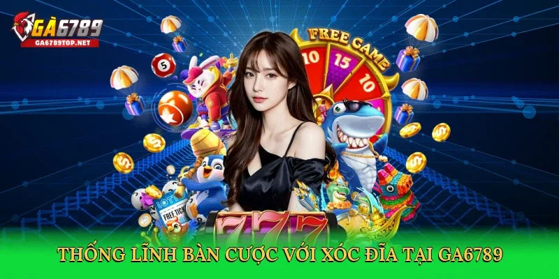 Thống lĩnh bàn cược với xóc đĩa tại GA6789