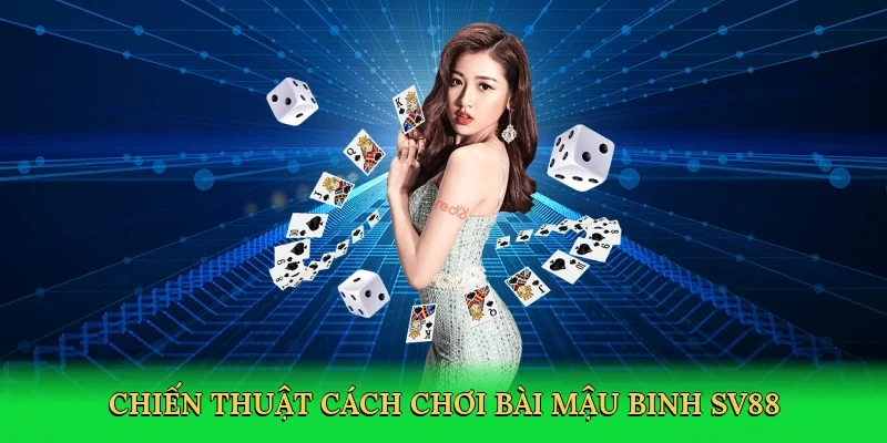 Chiến thuật Cách chơi bài mậu binh SV88