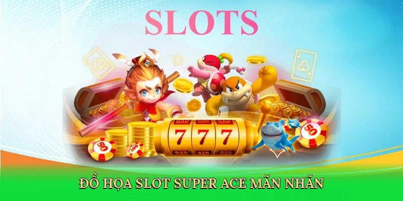 Đồ họa slot Super ACE mãn nhãn