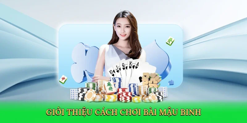 Giới thiệu Cách chơi bài mậu binh