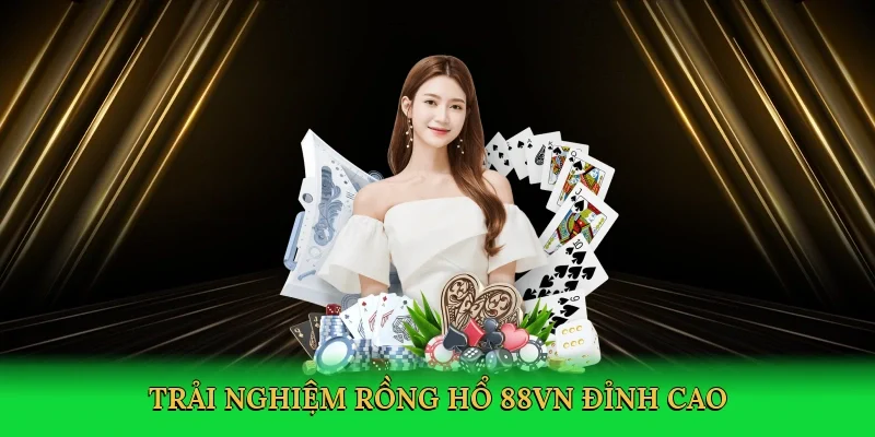 Trải nghiệm rồng hổ 88VN đỉnh cao